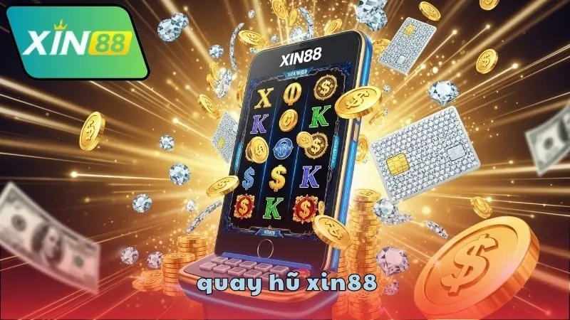 Kinh nghiệm quay hũ XIN88 từ cao thủ